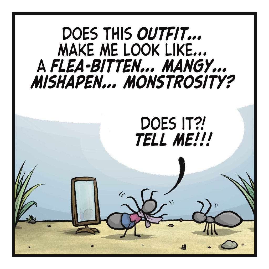 CHRISTOPHER: Does this OUTFIT... make me look like... a flea-bitten... mangy... mishapen... MONSTROSITY? Does it?! TELL ME!!!