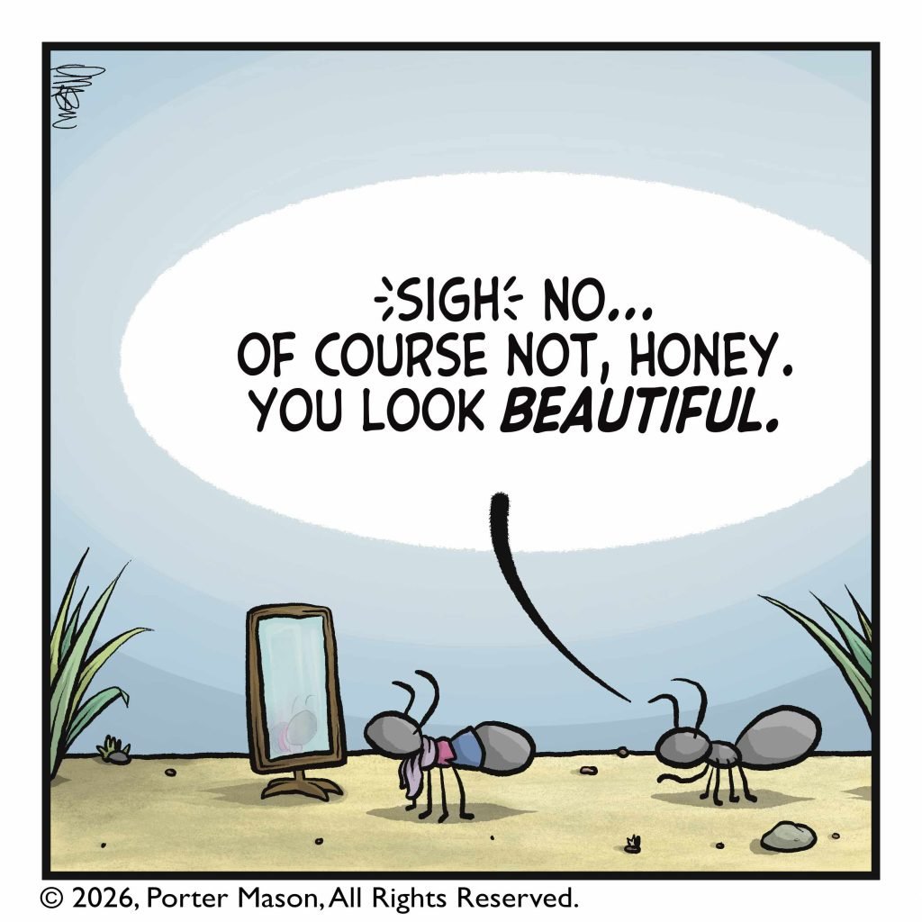 AARON: (sigh) No... of course not, honey. You look BEAUTIFUL.