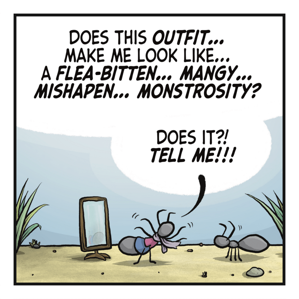 CHRISTOPHER: Does this OUTFIT... make me look like... a flea-bitten... mangy... mishapen... MONSTROSITY? Does it?! TELL ME!!!